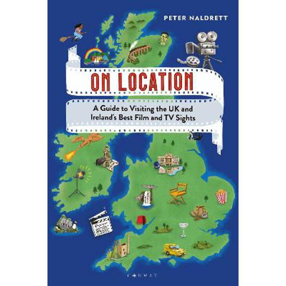 On Location: A Guide to Visiting the UK and Ireland's Best Film and TV Sights (Paperback) - Peter Naldrett